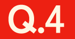 Q.4